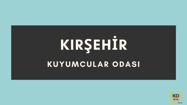  Kırşehir Kuyumcular Odası iletişim bilgileri