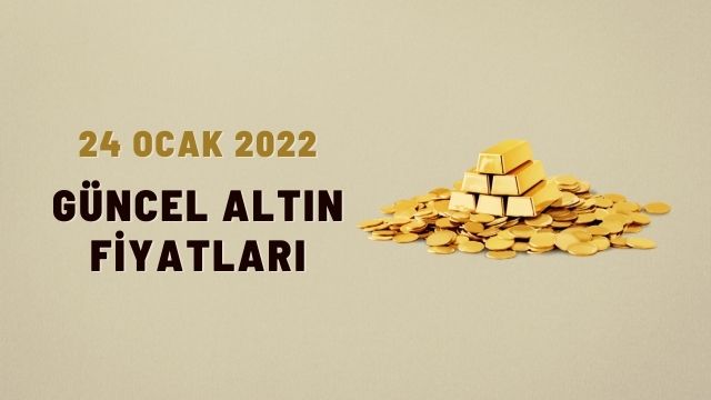  Altın fiyatları ne kadar? Gram altın, çeyrek altın kaç TL? 24 Ocak 2022