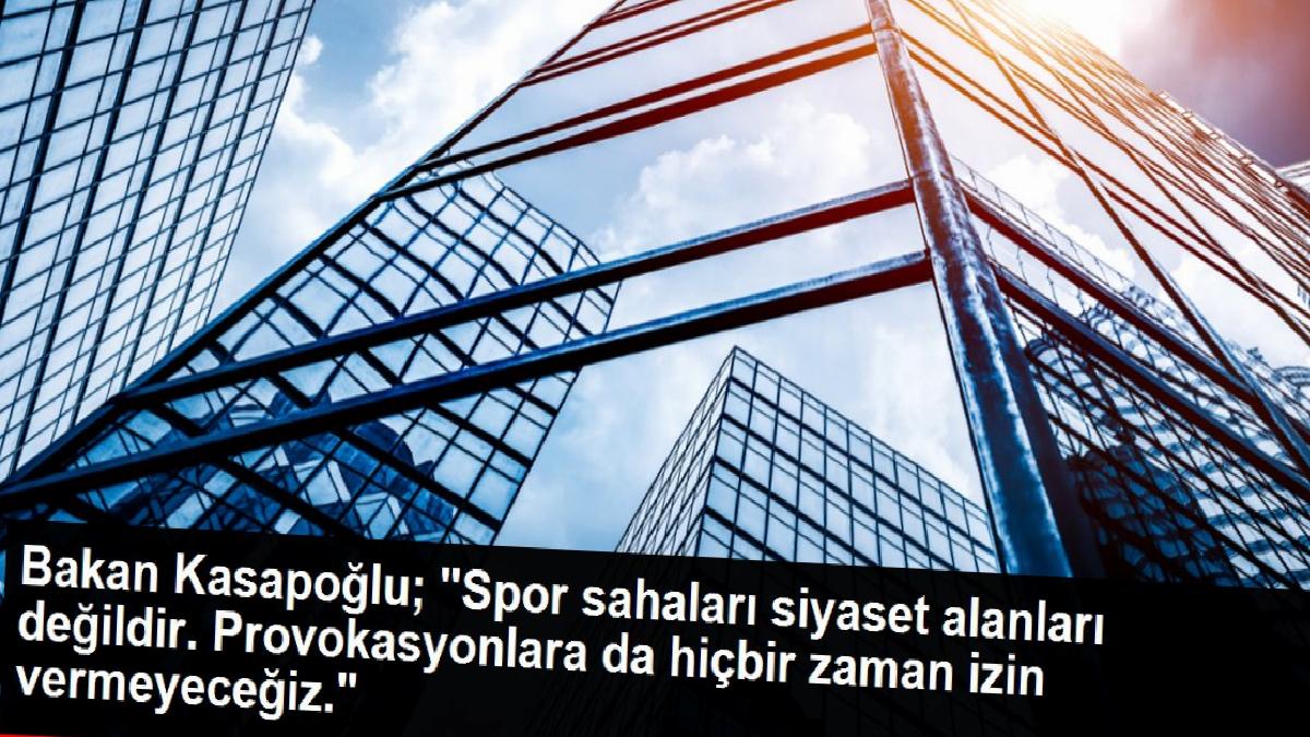Bakan Kasapoğlu: Tribünlerde provokasyonlara hiçbir zaman izin vermeyeceğiz