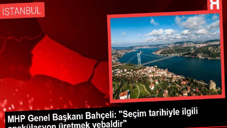  MHP Genel Başkanı Bahçeli: “Seçim tarihiyle ilgili spekülasyon üretmek vebaldir”