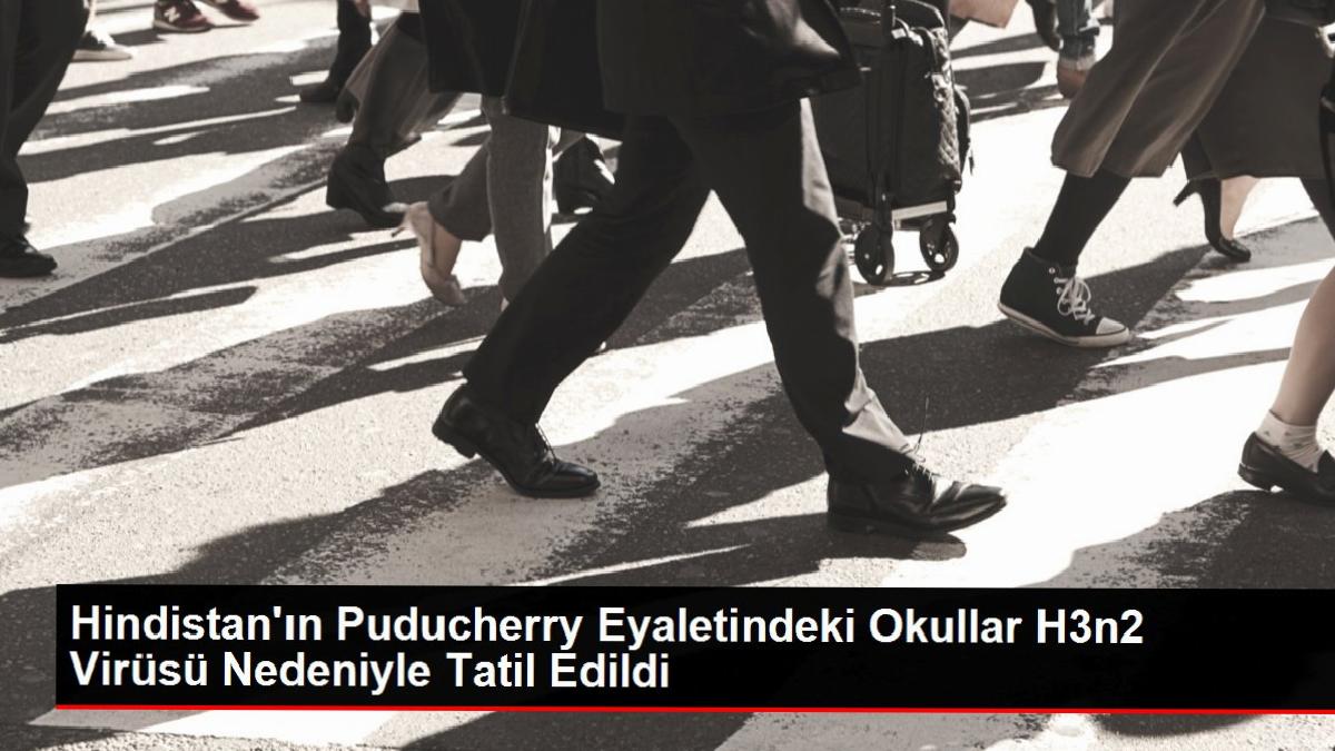 Hindistan’ın Puducherry Eyaletindeki Okullar H3n2 Virüsü Nedeniyle Tatil Edildi
