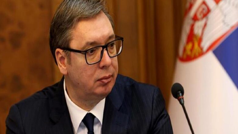  Sırbistan Cumhurbaşkanı Vucic: Kosova’yı ne fiili ne de hukuki olarak tanımayacağız