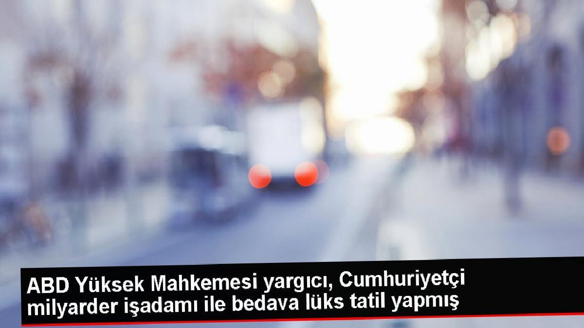 ABD Yüksek Mahkemesi yargıcı, Cumhuriyetçi milyarder işadamı ile bedava lüks tatil yapmış